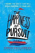 Happiness of Pursuit: Finding the Quest That Will Bring Purpose to Your Life, The Happiness of Pursuit: Finding the Quest That Will Bring Purpose to Your Life, The