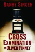 Cross Examination of Oliver Finney, The Cross Examination of Oliver Finney, The