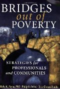 Bridges Out of Poverty: Strategies for Professionals and Communities Bridges Out of Poverty: Strategies for Professionals and Communities