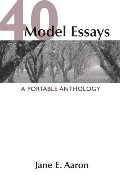 40 Model Essays: A Portable Anthology 40 Model Essays: A Portable Anthology