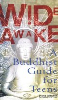 Wide Awake: A Buddhist Guide for Teens Wide Awake: A Buddhist Guide for Teens