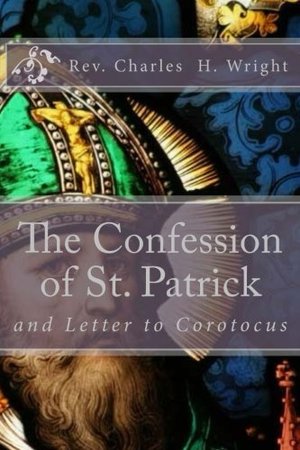 Confession of St. Patrick, The Confession of St. Patrick, The