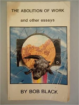 Abolition of Work and Other Essays, The Abolition of Work and Other Essays, The