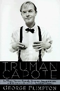 Truman Capote : In Which Various Friends, Enemies, Acquaintances and Detractors Recall His Turbulent Career Truman Capote : In Which Various Friends, Enemies, Acquaintances and Detractors Recall His Turbulent Career