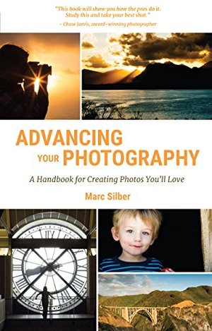 Advancing Your Photography: A Handbook for Creating Photos You'll Love Advancing Your Photography: A Handbook for Creating Photos You'll Love