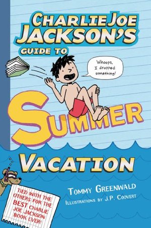 Charlie Joe Jackson's Guide to Summer Vacation (Charlie Joe Jackson Series) Charlie Joe Jackson's Guide to Summer Vacation (Charlie Joe Jackson Series)