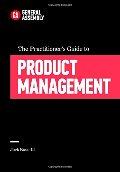 Practitioner's Guide to Product Management, The Practitioner's Guide to Product Management, The