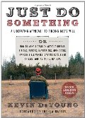Just Do Something: A Liberating Approach to Finding God's Will Just Do Something: A Liberating Approach to Finding God's Will