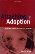 Attaching in Adoption: Practical Tools for Today's Parents Attaching in Adoption: Practical Tools for Today's Parents