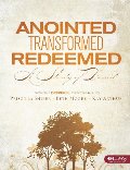 Anointed, Transformed, Redeemed: A Study of David (Member Book) Anointed, Transformed, Redeemed: A Study of David (Member Book)