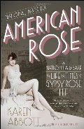American Rose: A Nation Laid Bare: The Life and Times of Gypsy Rose Lee American Rose: A Nation Laid Bare: The Life and Times of Gypsy Rose Lee