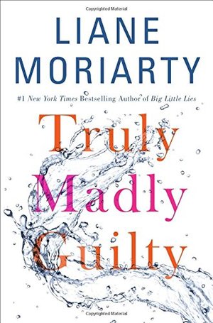 Truly Madly Guilty Truly Madly Guilty