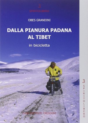 Dalla pianura Padana al Tibet in bicicletta Dalla pianura Padana al Tibet in bicicletta