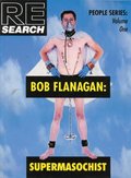 Bob Flanagan : Supermasochist Bob Flanagan : Supermasochist