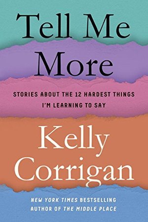 Tell Me More: Stories About the 12 Hardest Things I'm Learning to Say Tell Me More: Stories About the 12 Hardest Things I'm Learning to Say