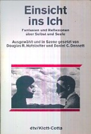 Einsicht ins Ich. Fantasien und Reflexionen über Selbst und Seele. Einsicht ins Ich. Fantasien und Reflexionen über Selbst und Seele.
