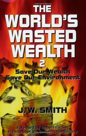 World's Wasted Wealth 2: Save Our Wealth, Save Our Environment, The World's Wasted Wealth 2: Save Our Wealth, Save Our Environment, The