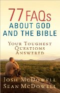 77 FAQs About God and the Bible: Your Toughest Questions Answered (The McDowell Apologetics Library) 77 FAQs About God and the Bible: Your Toughest Questions Answered (The McDowell Apologetics Library)