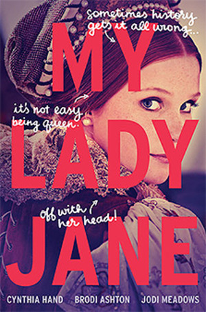 My Lady Jane (The Lady Janies #1) My Lady Jane (The Lady Janies #1)