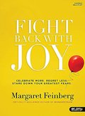 Fight Back With Joy: Celebrate More, Regret Less, Stare Down Your Greatest Fears Fight Back With Joy: Celebrate More, Regret Less, Stare Down Your Greatest Fears