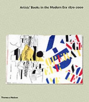Artists Books in the Modern Era 1870-2000 Artists Books in the Modern Era 1870-2000