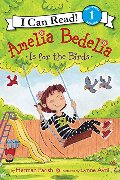 Amelia Bedelia Is for the Birds (I Can Read Book 1) Amelia Bedelia Is for the Birds (I Can Read Book 1)