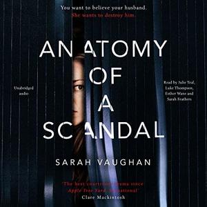 Anatomy of a Scandal Anatomy of a Scandal