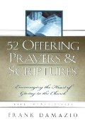 52 Offering Prayers & Scriptures: Encouraging the Heart of Giving in the Church 52 Offering Prayers & Scriptures: Encouraging the Heart of Giving in the Church