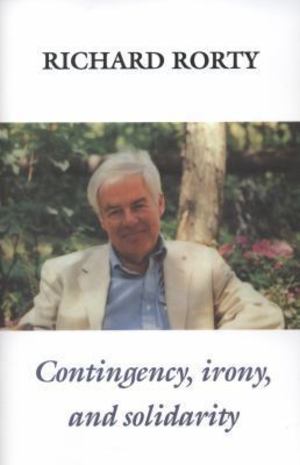 Contingency, Irony, and Solidarity Contingency, Irony, and Solidarity