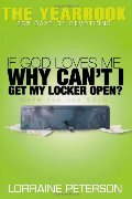 If God Loves Me, Why Can't I Get My Locker Open? If God Loves Me, Why Can't I Get My Locker Open?