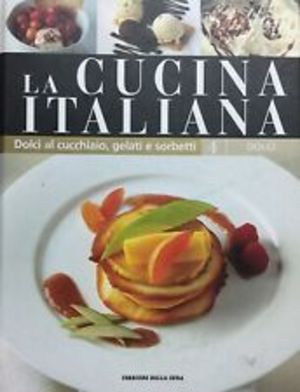 La cucina italiana. Dolci La cucina italiana. Dolci