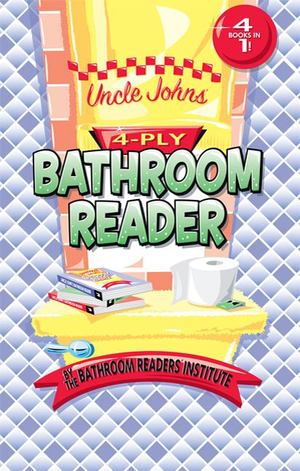 Uncle John's 4-Ply Bathroom Reader Uncle John's 4-Ply Bathroom Reader