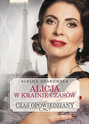 Alicja w krainie czasów. Tom 2 Czas opowiedziany Alicja w krainie czasów. Tom 2 Czas opowiedziany