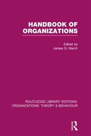 Handbook of Organizations (RLE: Organizations) Handbook of Organizations (RLE: Organizations)