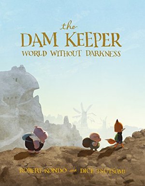 Dam Keeper: World Without Darkness, The Dam Keeper: World Without Darkness, The