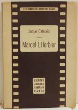 Jaque Catelain présente Marcel L'Herbier Jaque Catelain présente Marcel L'Herbier