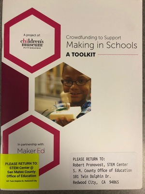 Crowdfunding to Support Making in Schools: A Toolkit Crowdfunding to Support Making in Schools: A Toolkit