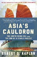 Asia's Cauldron: The South China Sea and the End of a Stable Pacific Asia's Cauldron: The South China Sea and the End of a Stable Pacific