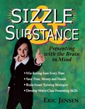 Sizzle & Substance: Presenting with the Brain in Mind Sizzle & Substance: Presenting with the Brain in Mind