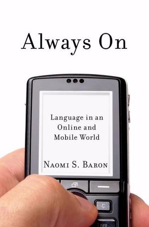 Always On: Language in an Online and Mobile World Always On: Language in an Online and Mobile World
