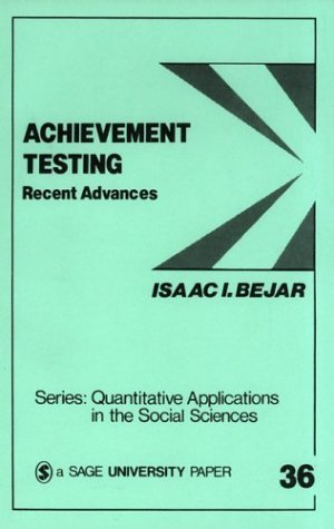 Achievement Testing: Recent Advances (Quantitative Applications in the Social Sciences) Achievement Testing: Recent Advances (Quantitative Applications in the Social Sciences)