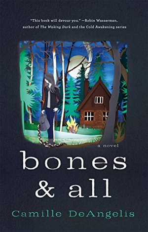 Bones & All: A Novel Bones & All: A Novel