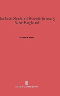 Radical Sects of Revolutionary New England Radical Sects of Revolutionary New England