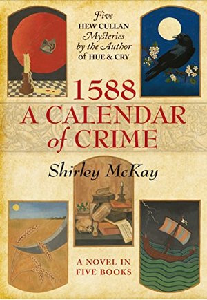 1588: A Calendar of Crime (A Hew Cullan Mystery) (Hew Cullan Mysteries) 1588: A Calendar of Crime (A Hew Cullan Mystery) (Hew Cullan Mysteries)