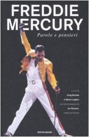 Freddie Mercury. Parole e pensieri Freddie Mercury. Parole e pensieri