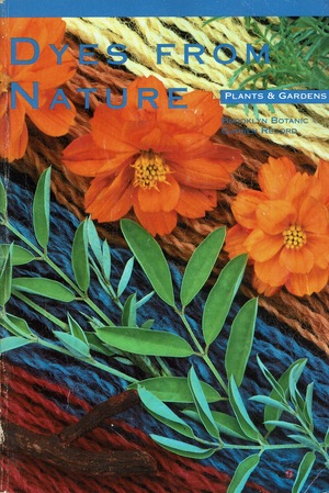 Dyes from Nature: Plants & Gardens (Brooklyn Botanic Garden Record, Vol. 46, No. 2) Dyes from Nature: Plants & Gardens (Brooklyn Botanic Garden Record, Vol. 46, No. 2)