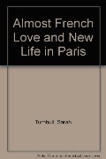 Almost French Love and New Life in Paris Almost French Love and New Life in Paris