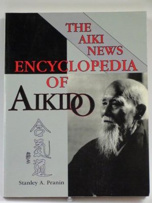 Aiki News Encyclopedia of Aikido, The Aiki News Encyclopedia of Aikido, The