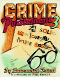 Crime and Puzzlement 3: 24 Solve Them Yourself Picture Mysteries Crime and Puzzlement 3: 24 Solve Them Yourself Picture Mysteries
