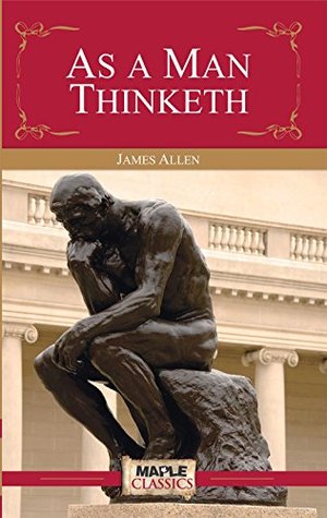 As a Man Thinketh As a Man Thinketh